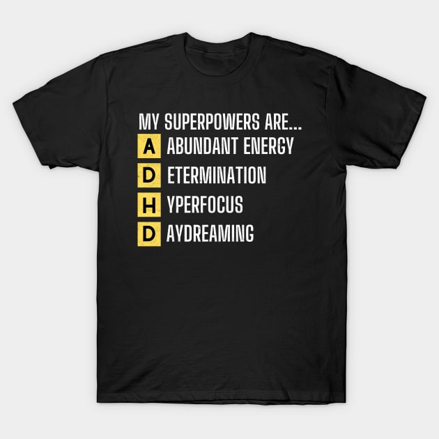 My Superpowers Are ADHD Warrior Embrace Neurodiversity T-Shirt by Kavinsky